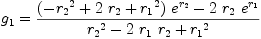 
\label{eq29}{g_{1}}={{{{\left(-{{r_{2}}^{2}}+{2 \ {r_{2}}}+{{r_{1}}^{2}}\right)}\ {{e}^{r_{2}}}}-{2 \ {r_{2}}\ {{e}^{r_{1}}}}}\over{{{r_{2}}^{2}}-{2 \ {r_{1}}\ {r_{2}}}+{{r_{1}}^{2}}}}