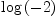 
\label{eq44}\log \left({- 2}\right)