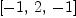 
\label{eq8}\left[ - 1, \: 2, \: - 1 \right]