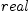 
\label{eq22}real
