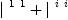 
\label{eq7}{|^{\  1 \  1}}+{|^{\  i \  i}}