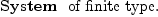 
\label{eq40}\mbox{\rm \hbox{\axiomType{System}\ } of finite type.}