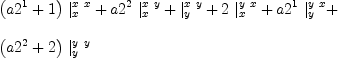 
\label{eq96}\begin{array}{@{}l}
\displaystyle
{{\left({a 2^{1}}+ 1 \right)}\ {|_{x}^{x \  x}}}+{{a 2^{2}}\ {|_{x}^{x \  y}}}+{|_{y}^{x \  y}}+{2 \ {|_{x}^{y \  x}}}+{{a 2^{1}}\ {|_{y}^{y \  x}}}+ 
\
\
\displaystyle
{{\left({a 2^{2}}+ 2 \right)}\ {|_{y}^{y \  y}}}
