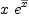 
\label{eq25}x \ {{e}^{\overline x}}