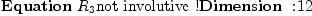 
\label{eq12}\mbox{\rm \hbox{\axiomType{Equation}\ }}{R_{3}}\mbox{\rm not involutive !}\mbox{\rm \hbox{\axiomType{Dimension}\ } :}{12}