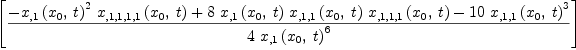 
\label{eq9}\left[{-{{{{x_{, 1}}\left({{x_{0}}, \: t}\right)}^{2}}\ {{x_{{{{, 1}{, 1}}{, 1}}{, 1}}}\left({{x_{0}}, \: t}\right)}}+{8 \ {{x_{, 1}}\left({{x_{0}}, \: t}\right)}\ {{x_{{, 1}{, 1}}}\left({{x_{0}}, \: t}\right)}\ {{x_{{{, 1}{, 1}}{, 1}}}\left({{x_{0}}, \: t}\right)}}-{{10}\ {{{x_{{, 1}{, 1}}}\left({{x_{0}}, \: t}\right)}^{3}}}}\over{4 \ {{{x_{, 1}}\left({{x_{0}}, \: t}\right)}^{6}}}\right]
