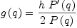 
\label{eq3}{g \left({q}\right)}={{h \ {{P^{\prime}}\left({q}\right)}}\over{2 \ {P \left({q}\right)}}}