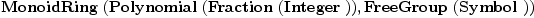 
\label{eq1}\hbox{\axiomType{MonoidRing}\ } (\hbox{\axiomType{Polynomial}\ } (\hbox{\axiomType{Fraction}\ } (\hbox{\axiomType{Integer}\ })) , \hbox{\axiomType{FreeGroup}\ } (\hbox{\axiomType{Symbol}\ }))