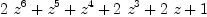 
\label{eq19}{2 \ {{z}^{6}}}+{{z}^{5}}+{{z}^{4}}+{2 \ {{z}^{3}}}+{2 \  z}+ 1