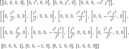 
\label{eq13}\begin{array}{@{}l}
\displaystyle
\left[{\left[{\left[ 1, \: 0, \: 0, \: 0 \right]}, \:{\left[ 0, \:{i^{2}}, \: 0, \: 0 \right]}, \:{\left[ 0, \: 0, \:{j^{2}}, \: 0 \right]}, \:{\left[ 0, \: 0, \: 0, \: -{{i^{2}}\ {j^{2}}}\right]}\right]}, \: \right.
\
\
\displaystyle
\left.{\left[{\left[ 0, \:{{i^{2}}\over{\overline{i^{2}}}}, \: 0, \: 0 \right]}, \:{\left[{{i^{2}}\over{\overline{i^{2}}}}, \: 0, \: 0, \: 0 \right]}, \:{\left[ 0, \: 0, \: 0, \:{{{i^{2}}\ {j^{2}}}\over{\overline{i^{2}}}}\right]}, \:{\left[ 0, \: 0, \: -{{{i^{2}}\ {j^{2}}}\over{\overline{i^{2}}}}, \: 0 \right]}\right]}, \: \right.
\
\
\displaystyle
\left.{\left[{\left[ 0, \: 0, \:{{j^{2}}\over{\overline{j^{2}}}}, \: 0 \right]}, \:{\left[ 0, \: 0, \: 0, \: -{{{i^{2}}\ {j^{2}}}\over{\overline{j^{2}}}}\right]}, \:{\left[{{j^{2}}\over{\overline{j^{2}}}}, \: 0, \: 0, \: 0 \right]}, \:{\left[ 0, \:{{{i^{2}}\ {j^{2}}}\over{\overline{j^{2}}}}, \: 0, \: 0 \right]}\right]}, \right.
\
\
\displaystyle
\left.\:{\left[{\left[ 0, \: 0, \: 0, \: 1 \right]}, \:{\left[ 0, \: 0, \: - 1, \: 0 \right]}, \:{\left[ 0, \: 1, \: 0, \: 0 \right]}, \:{\left[ 1, \: 0, \: 0, \: 0 \right]}\right]}\right] 