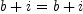 
\label{eq8}{b + i}={b + i}