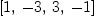 
\label{eq6}\left[ 1, \: - 3, \: 3, \: - 1 \right]