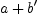 
\label{eq8}{a + b}^{\prime}