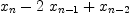 
\label{eq12}{x_{n}}-{2 \ {x_{n - 1}}}+{x_{n - 2}}