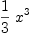 
\label{eq4}{1 \over 3}\ {{x}^{3}}