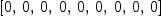 
\label{eq65}\left[ 0, \: 0, \: 0, \: 0, \: 0, \: 0, \: 0, \: 0, \: 0 \right]