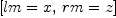
\label{eq6}\left[{lm = x}, \:{rm = z}\right]