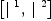 
\label{eq4}\left[{|^{\  1}}, \:{|^{\  2}}\right]