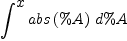 
\label{eq39}\int^{
\displaystyle
x}{{abs \left({\%A}\right)}\ {d \%A}}