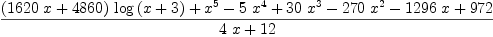 
\label{eq4}\frac{{{\left({{1620}\  x}+{4860}\right)}\ {\log \left({x + 3}\right)}}+{{x}^{5}}-{5 \ {{x}^{4}}}+{{30}\ {{x}^{3}}}-{{270}\ {{x}^{2}}}-{{1296}\  x}+{972}}{{4 \  x}+{12}}