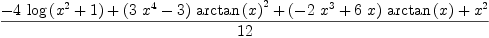 
\label{eq3}\frac{-{4 \ {\log \left({{{x}^{2}}+ 1}\right)}}+{{\left({3 \ {{x}^{4}}}- 3 \right)}\ {{\arctan \left({x}\right)}^{2}}}+{{\left(-{2 \ {{x}^{3}}}+{6 \  x}\right)}\ {\arctan \left({x}\right)}}+{{x}^{2}}}{12}