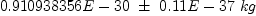 
\label{eq33}{0.910938356 E - 30}\  �� \ {0.11 E - 37}\  kg