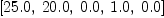 
\label{eq24}\left[{25.0}, \:{20.0}, \:{0.0}, \:{1.0}, \:{0.0}\right]
