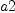 
\label{eq4}a 2