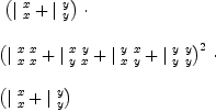 
\label{eq32}\begin{array}{@{}l}
\displaystyle
\ {\left({{|_{\  x}^{\  x}}+{|_{\  y}^{\  y}}}\right)}\  \cdot \
\
\displaystyle
{{\left({{|_{\  x \  x}^{\  x \  x}}+{|_{\  y \  x}^{\  x \  y}}+{|_{\  x \  y}^{\  y \  x}}+{|_{\  y \  y}^{\  y \  y}}}\right)}^{2}}\  \cdot 
\
\
\displaystyle
{\left({{|_{\  x}^{\  x}}+{|_{\  y}^{\  y}}}\right)}
