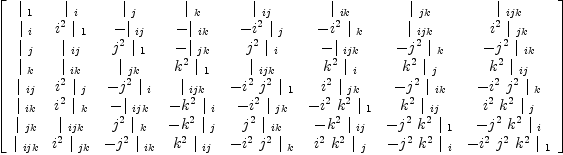 
\label{eq17}\left[ 
\begin{array}{cccccccc}
{|_{\  1}}&{|_{\  i}}&{|_{\  j}}&{|_{\  k}}&{|_{\  ij}}&{|_{\  ik}}&{|_{\  jk}}&{|_{\  ijk}}
\
{|_{\  i}}&{{i^{2}}\ {|_{\  1}}}& -{|_{\  ij}}& -{|_{\  ik}}& -{{i^{2}}\ {|_{\  j}}}& -{{i^{2}}\ {|_{\  k}}}&{|_{\  ijk}}&{{i^{2}}\ {|_{\  jk}}}
\
{|_{\  j}}&{|_{\  ij}}&{{j^{2}}\ {|_{\  1}}}& -{|_{\  jk}}&{{j^{2}}\ {|_{\  i}}}& -{|_{\  ijk}}& -{{j^{2}}\ {|_{\  k}}}& -{{j^{2}}\ {|_{\  ik}}}
\
{|_{\  k}}&{|_{\  ik}}&{|_{\  jk}}&{{k^{2}}\ {|_{\  1}}}&{|_{\  ijk}}&{{k^{2}}\ {|_{\  i}}}&{{k^{2}}\ {|_{\  j}}}&{{k^{2}}\ {|_{\  ij}}}
\
{|_{\  ij}}&{{i^{2}}\ {|_{\  j}}}& -{{j^{2}}\ {|_{\  i}}}&{|_{\  ijk}}& -{{i^{2}}\ {j^{2}}\ {|_{\  1}}}&{{i^{2}}\ {|_{\  jk}}}& -{{j^{2}}\ {|_{\  ik}}}& -{{i^{2}}\ {j^{2}}\ {|_{\  k}}}
\
{|_{\  ik}}&{{i^{2}}\ {|_{\  k}}}& -{|_{\  ijk}}& -{{k^{2}}\ {|_{\  i}}}& -{{i^{2}}\ {|_{\  jk}}}& -{{i^{2}}\ {k^{2}}\ {|_{\  1}}}&{{k^{2}}\ {|_{\  ij}}}&{{i^{2}}\ {k^{2}}\ {|_{\  j}}}
\
{|_{\  jk}}&{|_{\  ijk}}&{{j^{2}}\ {|_{\  k}}}& -{{k^{2}}\ {|_{\  j}}}&{{j^{2}}\ {|_{\  ik}}}& -{{k^{2}}\ {|_{\  ij}}}& -{{j^{2}}\ {k^{2}}\ {|_{\  1}}}& -{{j^{2}}\ {k^{2}}\ {|_{\  i}}}
\
{|_{\  ijk}}&{{i^{2}}\ {|_{\  jk}}}& -{{j^{2}}\ {|_{\  ik}}}&{{k^{2}}\ {|_{\  ij}}}& -{{i^{2}}\ {j^{2}}\ {|_{\  k}}}&{{i^{2}}\ {k^{2}}\ {|_{\  j}}}& -{{j^{2}}\ {k^{2}}\ {|_{\  i}}}& -{{i^{2}}\ {j^{2}}\ {k^{2}}\ {|_{\  1}}}
