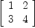 
\label{eq1}\left[ 
\begin{array}{cc}
1 & 2 
\
3 & 4 
