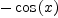 \displaylines{\qdd
-\cos 
\(x
