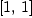 
\label{eq6}\left[ 1, \: 1 \right]