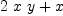 
\label{eq3}{2 \  x \  y}+ x