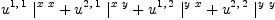 
\label{eq100}{{u^{1, \: 1}}\ {|_{\ }^{x \  x}}}+{{u^{2, \: 1}}\ {|_{\ }^{x \  y}}}+{{u^{1, \: 2}}\ {|_{\ }^{y \  x}}}+{{u^{2, \: 2}}\ {|_{\ }^{y \  y}}}