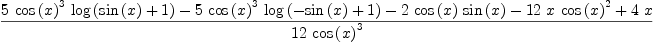 
\label{eq21}\frac{{5 \ {{\cos \left({x}\right)}^{3}}\ {\log \left({{\sin \left({x}\right)}+ 1}\right)}}-{5 \ {{\cos \left({x}\right)}^{3}}\ {\log \left({-{\sin \left({x}\right)}+ 1}\right)}}-{2 \ {\cos \left({x}\right)}\ {\sin \left({x}\right)}}-{{12}\  x \ {{\cos \left({x}\right)}^{2}}}+{4 \  x}}{{12}\ {{\cos \left({x}\right)}^{3}}}