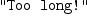 
\label{eq4}\verb#"Too long!"#