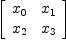 
\label{eq1}\left[ 
\begin{array}{cc}
{x_{0}}&{x_{1}}
\
{x_{2}}&{x_{3}}
