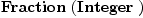 
\label{eq2}\hbox{\axiomType{Fraction}\ } (\hbox{\axiomType{Integer}\ })