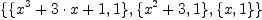 \displaylines{\qdd
\{\{x^{3}
    +3\cdot x
    +1\co 1
  \}
  \co 
  \{x^{2}
    +3\co 1
  \}
  \co 
  \{x\co 1
  \}
\}
\cr}
