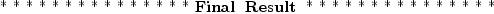 
\label{eq11}\mbox{\rm <em> </em> <em> </em> <em> </em> <em> </em> <em> </em> <em> </em> <em> </em> <em> \hbox{\axiomType{Final}\ } \hbox{\axiomType{Result}\ } </em> <em> </em> <em> </em> <em> </em> <em> </em> <em> </em> <em> </em> <em> </em>}
