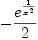 
\label{eq2}-{\frac{{e}^{\frac{1}{{x}^{2}}}}{2}}