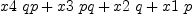 
\label{eq77}{x 4 \  qp}+{x 3 \  pq}+{x 2 \  q}+{x 1 \  p}