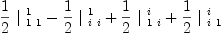 
\label{eq59}{{\frac{1}{2}}\ {|_{\  1 \  1}^{\  1}}}-{{\frac{1}{2}}\ {|_{\  i \  i}^{\  1}}}+{{\frac{1}{2}}\ {|_{\  1 \  i}^{\  i}}}+{{\frac{1}{2}}\ {|_{\  i \  1}^{\  i}}}