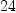 
\label{eq2}24