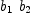 
\label{eq7}{b_{1}}\ {b_{2}}