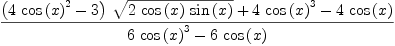 
\label{eq66}\frac{{{\left({4 \ {{\cos \left({x}\right)}^{2}}}- 3 \right)}\ {\sqrt{2 \ {\cos \left({x}\right)}\ {\sin \left({x}\right)}}}}+{4 \ {{\cos \left({x}\right)}^{3}}}-{4 \ {\cos \left({x}\right)}}}{{6 \ {{\cos \left({x}\right)}^{3}}}-{6 \ {\cos \left({x}\right)}}}