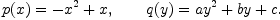 p(x) = - x^2 + x, \qquad q(y) = a y^2 + b y + c.