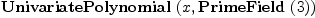 
\label{eq2}\hbox{\axiomType{UnivariatePolynomial}\ } (x , \hbox{\axiomType{PrimeField}\ } (3))