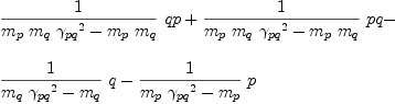 
\label{eq37}\begin{array}{@{}l}
\displaystyle
{{1 \over{{{m_{p}}\ {m_{q}}\ {{��_{pq}}^{2}}}-{{m_{p}}\ {m_{q}}}}}\  qp}+{{1 \over{{{m_{p}}\ {m_{q}}\ {{��_{pq}}^{2}}}-{{m_{p}}\ {m_{q}}}}}\  pq}- 
\
\
\displaystyle
{{1 \over{{{m_{q}}\ {{��_{pq}}^{2}}}-{m_{q}}}}\  q}-{{1 \over{{{m_{p}}\ {{��_{pq}}^{2}}}-{m_{p}}}}\  p}
